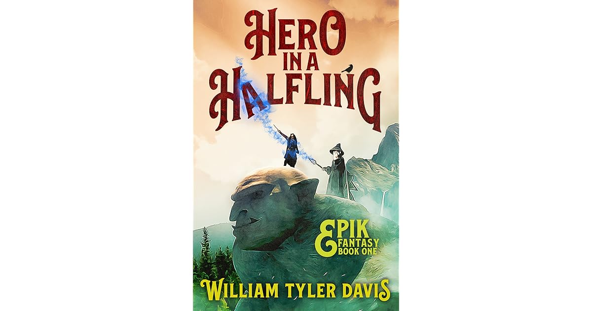 Hero In A Halfling Epik Fantasy 1 By William Tyler Davis