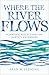 Where the River Flows: Scie...