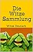 Die Witze-Sammlung: Witze D...