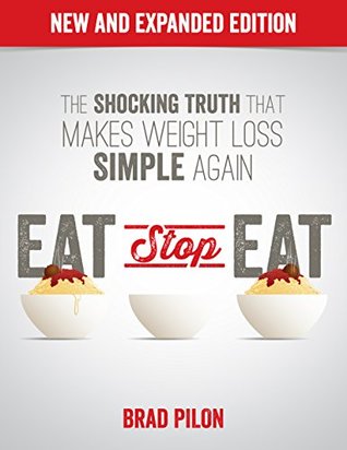 Eat Stop Eat: Intermittent Fasting for Health and Weight Loss (Kindle Edition)