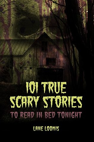 101 True Scary Stories to Read in Bed Tonight (Kindle Edition)