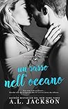 Un sasso nell'oceano by A.L. Jackson
