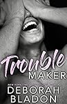 Troublemaker by Deborah Bladon