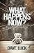 What Happens Now? by Dave Luck