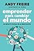 Emprender para cambiar el mundo by Andy Freire