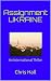 Assignment UKRAINE: Part One: A Friend in Need (The Assignment Series Book 1)