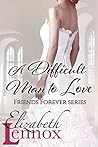 Book cover for A Difficult Man to Love (Friends Forever 2, #1)