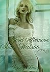 Good Afternoon Miss Watson (Good Morning-Reihe 2) by Cassidy Davis