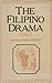 The Filipino Drama by Arthur Stanley Riggs