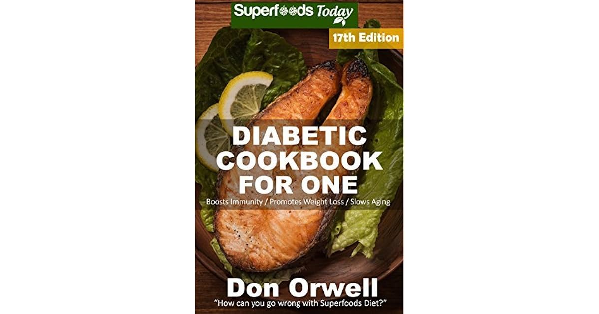 Diabetic Cookbook For One Over 295 Diabetes Type2 Quick & Easy Gluten Free Low Cholesterol