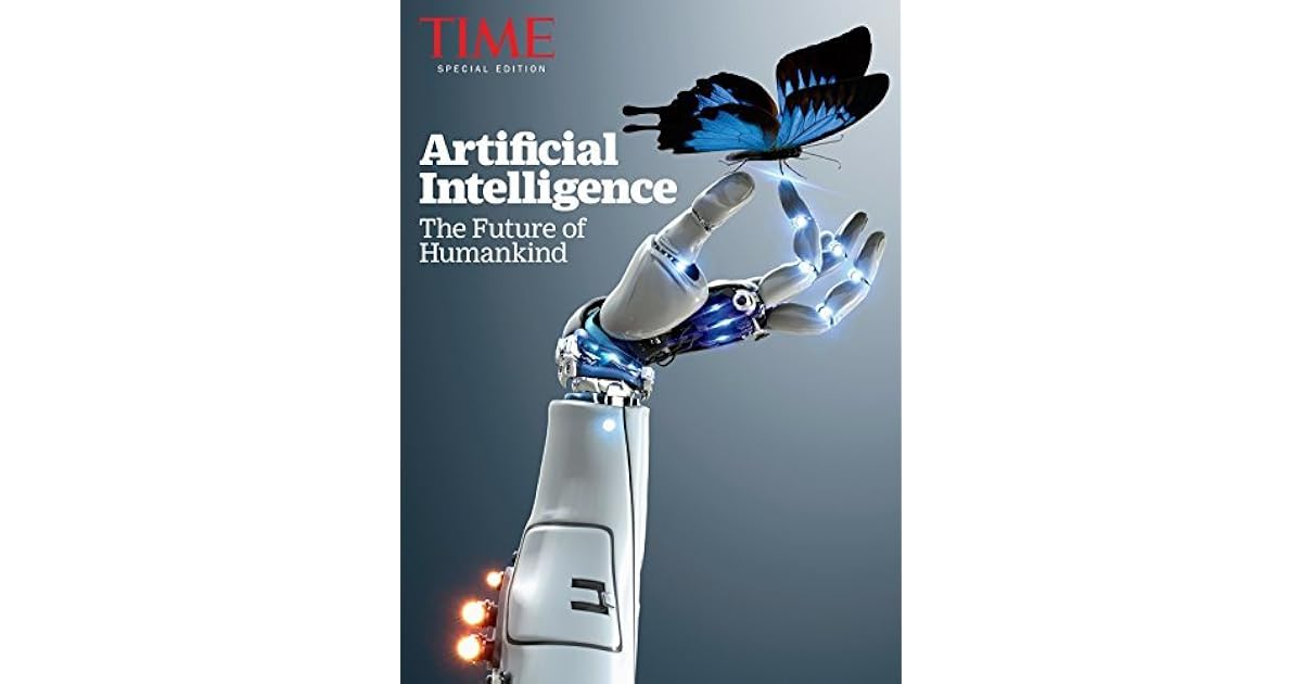 TIME Artificial Intelligence The Future of Humankind by TIME Magazine