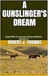A Gunslinger's Dream by Robert J. Thomas