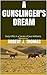 A Gunslinger's Dream by Robert J. Thomas A Gunslinger's Dream by Robert J. Thomas