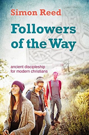 Followers of the Way: ancient discipleship for modern Christians (Kindle Edition)