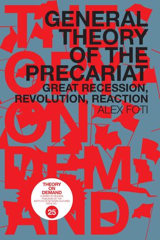 General Theory of the Precariat: Great Recession, Revolution, Reaction