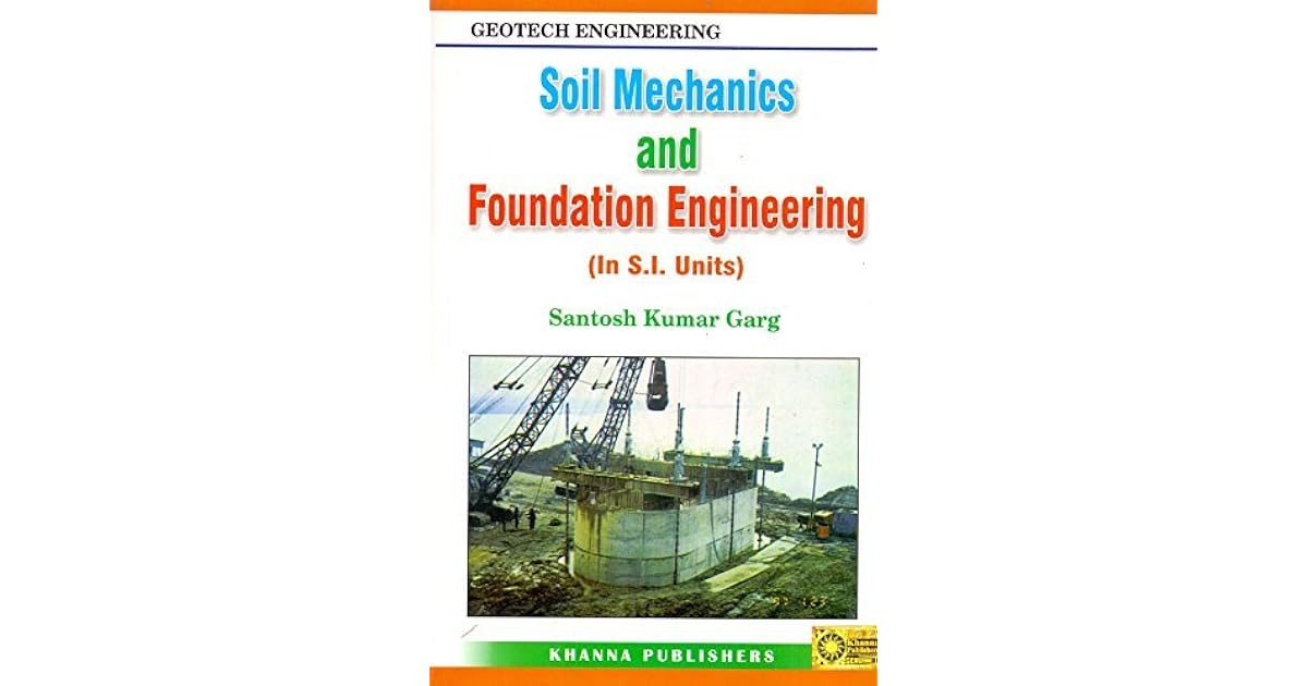 Soil Mechanics and Foundation Engineering by Santosh Kumar Garg