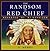 The Ransom of Red Chief by O. Henry The Ransom of Red Chief by O. Henry