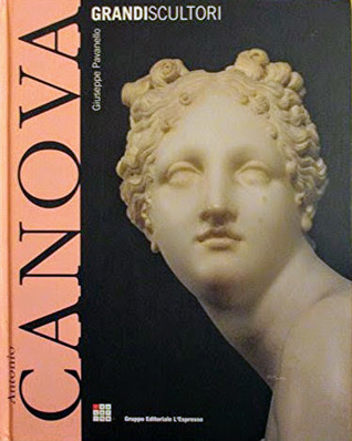 Antonio Canova. Grandi scultori vol. 6