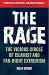 The Rage: The Vicious Circle of Islamist and Far-Right Extremism