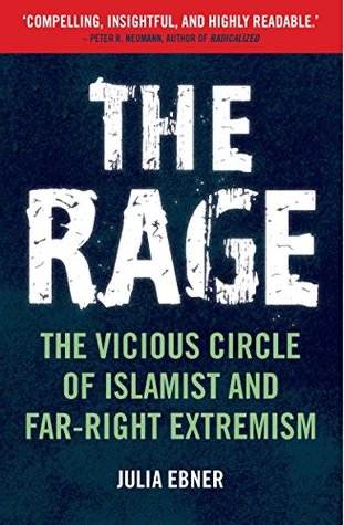 The Rage: The Vicious Circle of Islamist and Far-Right Extremism (Kindle Edition)