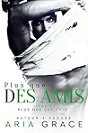 Plus que des amis by Aria Grace