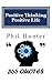 Positive Thinking Positive Life by Coach Phil Hunter