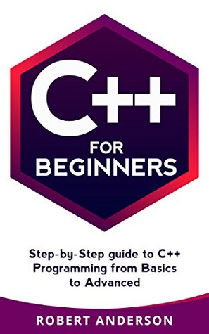 C++ for Beginners: step-by-step guide to C++ programming from basics to advanced (C++ programming, C++ for dummies)