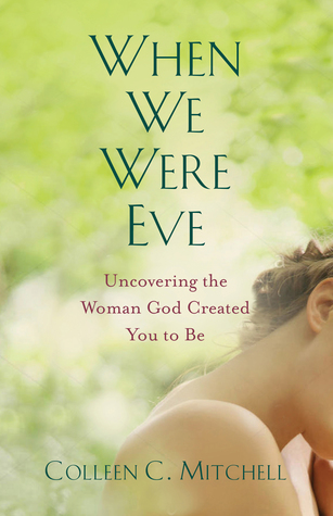 When We Were Eve: Uncovering the Woman God Created You to Be (Paperback)