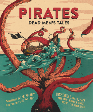 Pirates: Dead Men's Tales: Incredible Facts, Maps and True Stories about Life on the High Seas (Hardcover)