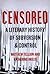 Censored: A Literary History of Subversion and Control