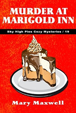 Murder at Marigold Inn (Sky High Pies Mysteries #19)
