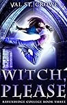 Witch, Please by Val St. Crowe