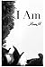 I Am