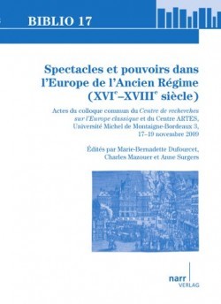 Spectacles et pouvoirs dans l'Europe de l'Ancien Régime (XVIe-XVIIIe siècle)