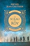 Le sceau du Roy (Le sceau du Roy, #1)