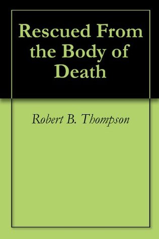 Rescued From the Body of Death