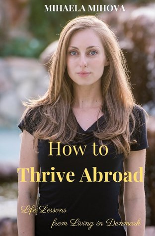 How to Thrive Abroad: Life Lessons from Living in Denmark (Paperback)