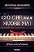 Ciò che non muore mai by Alfonso Signorini