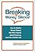 Breaking Money Silence®: How to Shatter Money Taboos, Talk More Openly about Finances, and Live a Richer Life