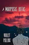 Mariposas rotas by Violet Pollux