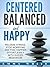 Centered, Balanced and Happ...