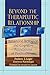Beyond the Therapeutic Relationship: Behavioral, Biological, and Cognitive Foundations of Psychotherapy (Advances in Psychology and Mental Health)