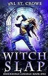 Witch Slap by Val St. Crowe