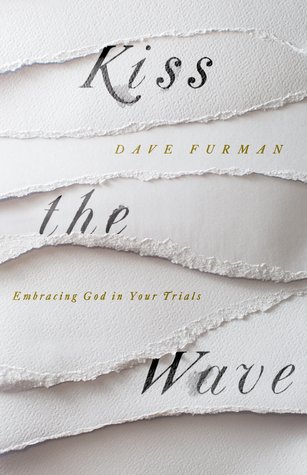 Kiss the Wave: Embracing God in Your Trials (Paperback)