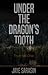 Under the Dragon’s Tooth