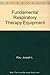 Fundamental Respiratory Therapy Equipment by Joseph L. Rau Jr.