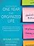 One Year to an Organized Life: From Your Closets to Your Finances, the Week-by-Week Guide to Getting Completely Organized for Good