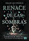 Renace de las sombras by Kiersten White