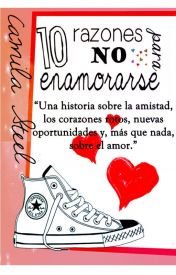 10 Razones Para NO Enamorarse (Wattpad)