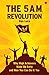 The 5 A.M. Revolution: Why ...